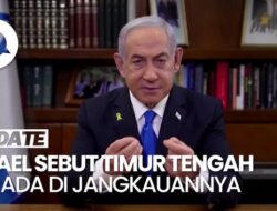 Video Netanyahu: Tak Ada Wilayah di Timur Tengah yang Tak Terjangkau Israel